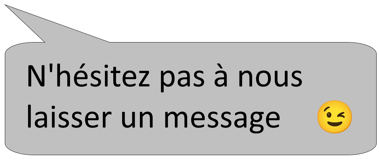N'hésitez pas à nous laisser un message.